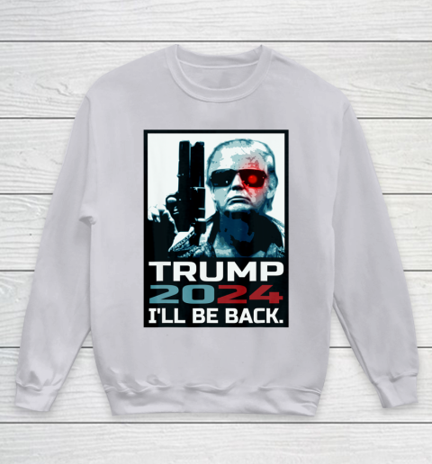 Trump 2024 I ll Be Back Elect Donald Trump 2024 Election Youth Sweatshirt 3