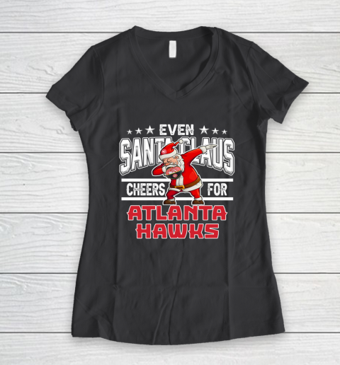 Atlanta Hawks Even Santa Claus Cheers For Christmas NBA Women's V-Neck T-Shirt 6
