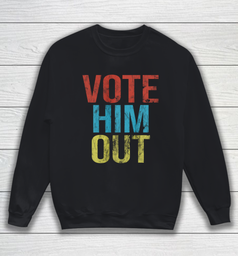 Anti Trump Vote Him Out Sweatshirt