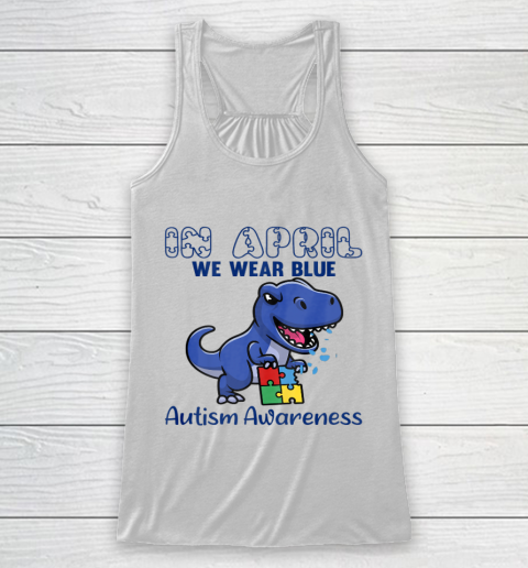 In April We Wear Blue Autism Awareness Month Dinosaur T Rex Racerback Tank