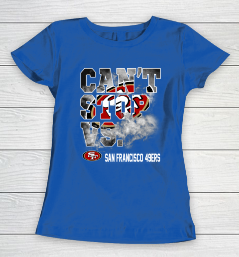 NFL San Francisco 49ers Can't Stop Vs Women's T-Shirt 8