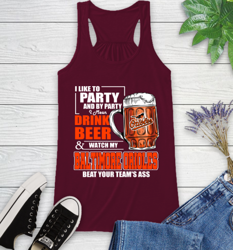 MLB I Like To Party And By Party I Mean Drink Beer And Watch My Baltimore Orioles Beat Your Team's Ass Baseball Racerback Tank 2
