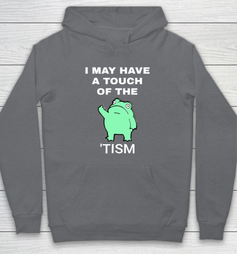 Frog I May Have A Touch Of The Tism Hoodie 3