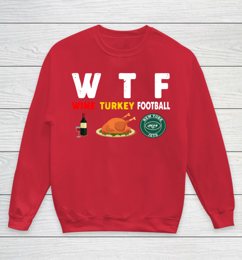 New York Jets Giving Day WTF Wine Turkey Football NFL Youth Sweatshirt 7