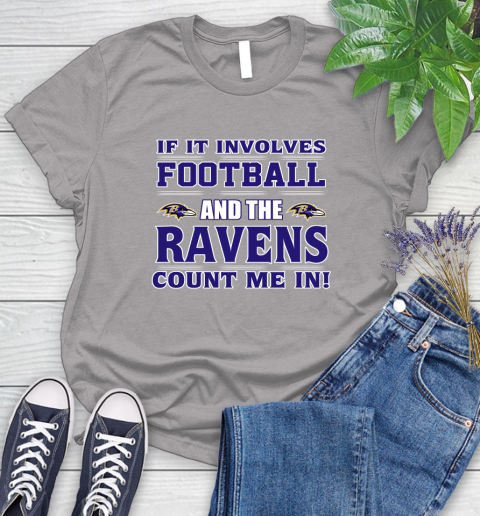 NFL If It Involves Football And The Baltimore Ravens Count Me In Sports Women's T-Shirt 5