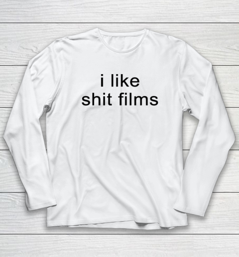 I Like Shit Films Long Sleeve T-Shirt