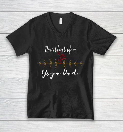 Father gift shirt Heartbeat of a Yoga Dad funny lovers gifts father papa T Shirt V-Neck T-Shirt