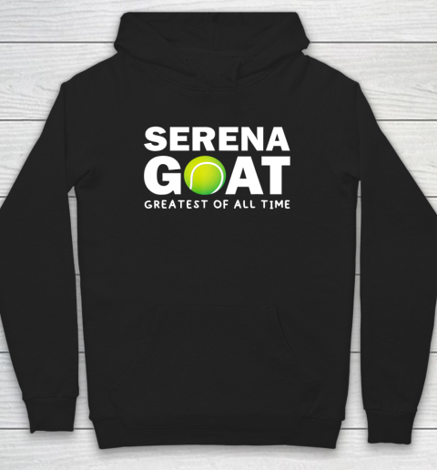 SERENA GOAT GREATEST FEMALE ATHLETE OF ALL TIME Hoodie