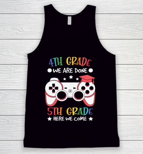 Back To School Shirt 4th Grade we are done 5th grade here we come Tank Top