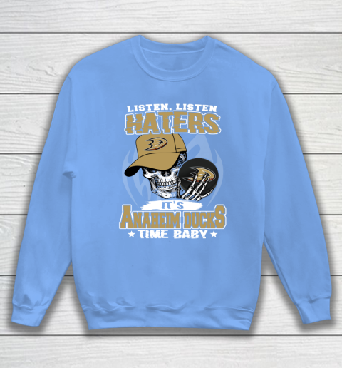 Listen Haters It is DUCKS Time Baby NHL Sweatshirt 8
