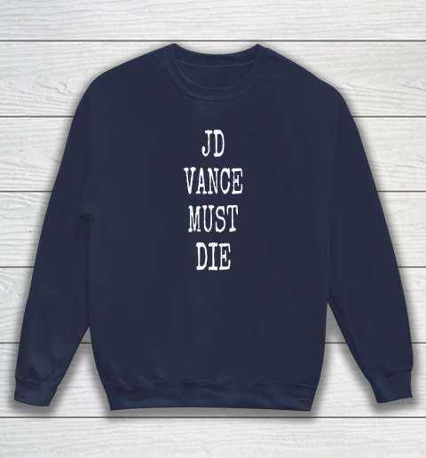 JD Vance Must Die Sweatshirt 2