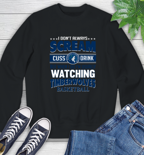 Minnesota Timberwolves NBA Basketball I Scream Cuss Drink When I'm Watching My Team Sweatshirt