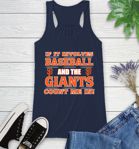 MLB If It Involves Baseball And The San Francisco Giants Count Me In Sports Racerback Tank 10