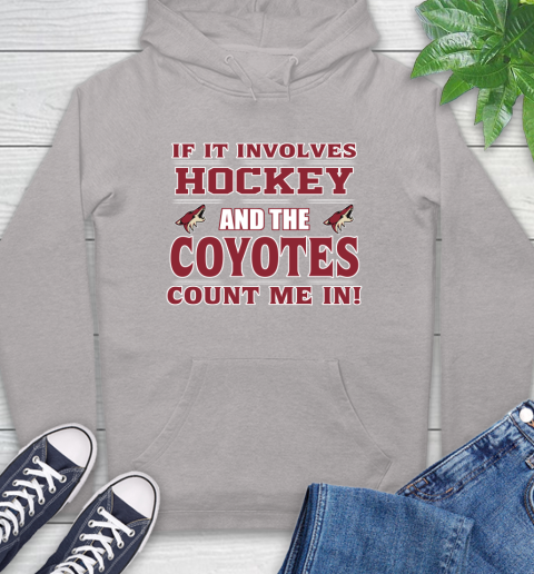 NHL If It Involves Hockey And The Arizona Coyotes Count Me In Sports Hoodie 12