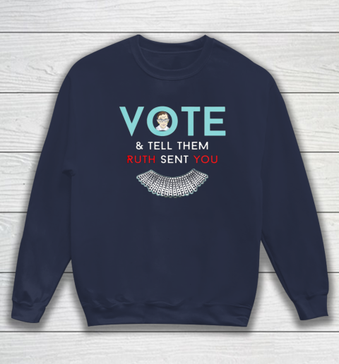 Vote Tell Them Ruth Sent You Notorious RBG Sweatshirt 2