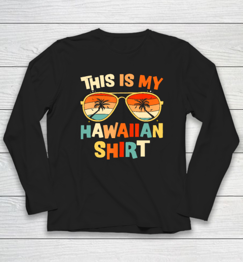 This Is My Hawaiian Shirt Tropical Luau Costume Party Hawaii Long Sleeve T-Shirt