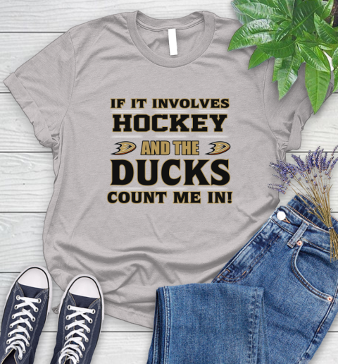 NHL If It Involves Hockey And The Anaheim Ducks Count Me In Sports Women's T-Shirt 10
