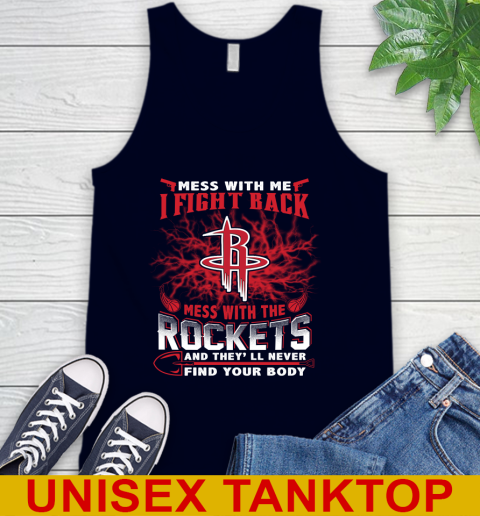 NBA Basketball Houston Rockets Mess With Me I Fight Back Mess With My Team And They'll Never Find Your Body Shirt Tank Top 2