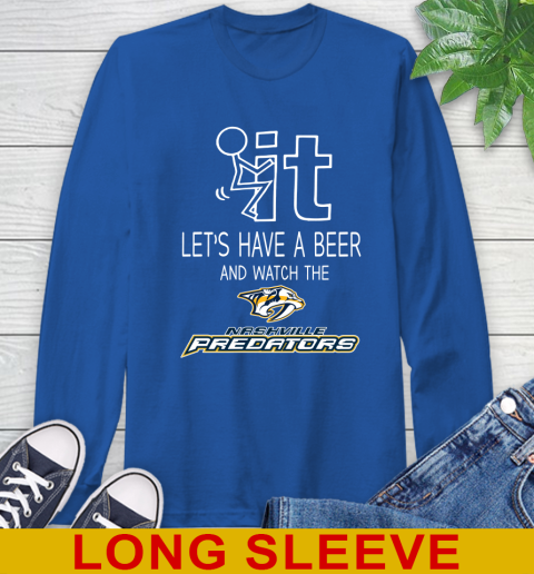 Nashville Predators Hockey NHL Let's Have A Beer And Watch Your Team Sports Long Sleeve T-Shirt 11