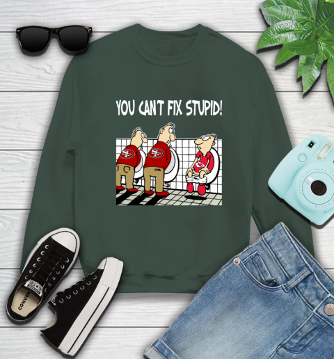 You Can't Fix Stupid Funny San Francisco 49ers NFL Shirts 36