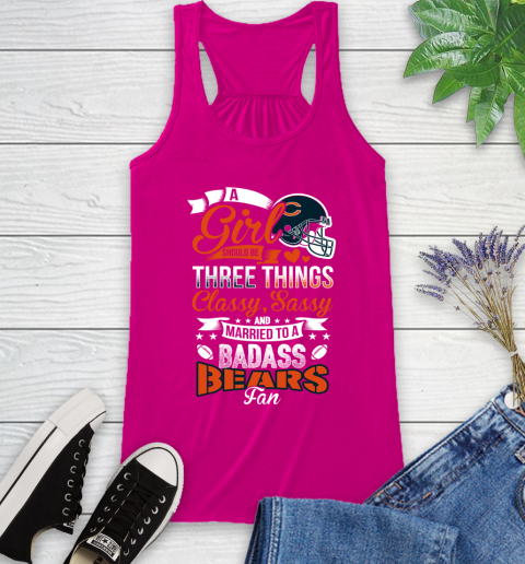 Chicago Bears NFL Football A Girl Should Be Three Things Classy Sassy And A Be Badass Fan Racerback Tank 7