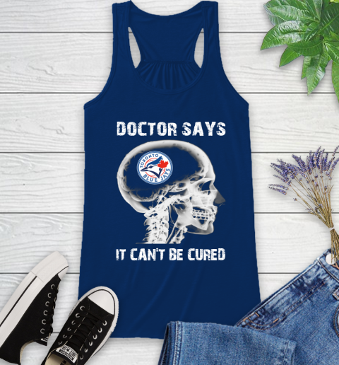 MLB Toronto Blue Jays Baseball Skull It Can't Be Cured Shirt Racerback Tank 6