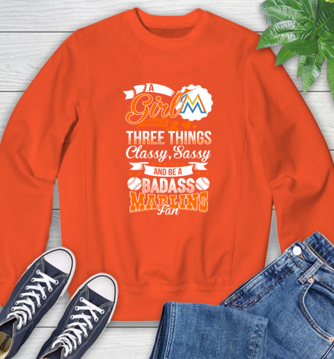 Miami Marlins MLB Baseball A Girl Should Be Three Things Classy Sassy And A Be Badass Fan Sweatshirt 3