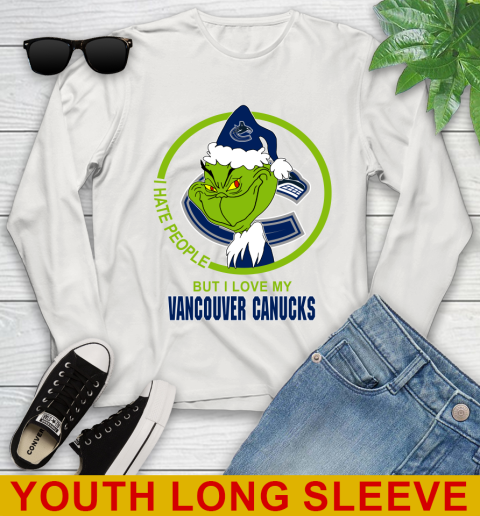 Vancouver Canucks NHL Christmas Grinch I Hate People But I Love My Favorite Hockey Team Youth Long Sleeve 12