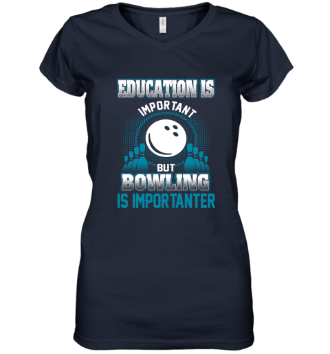Education Is Important But Bowling Is Importanter Women's V-Neck T-Shirt 2