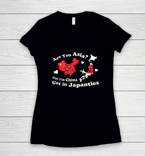 Are You Asia C.u.z I'm China Get In Japanties Funny Quote Women's V-Neck T-Shirt
