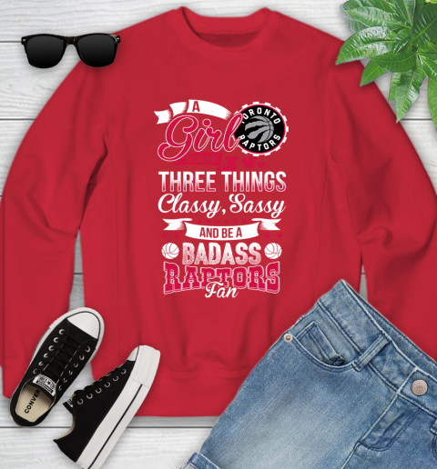 Toronto Raptors NBA A Girl Should Be Three Things Classy Sassy And A Be Badass Fan Youth Sweatshirt 8