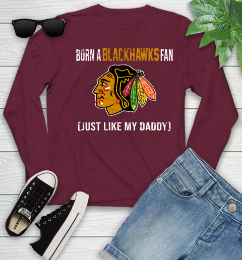 NHL Chicago Blackhawks Hockey Loyal Fan Just Like My Daddy Shirt Youth Long Sleeve 5