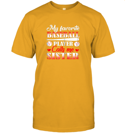 p3nu my favorite baseball player calls me sister jersey t shirt 60 front gold