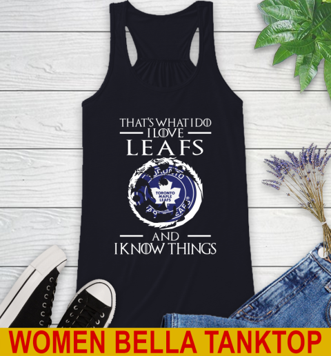 Toronto Maple Leafs NHL Hockey That's What I Do I Love My Team And I Know Things Game Of Thrones 44