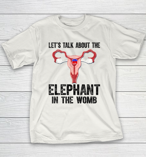 Let's Talk About The Elephant In The Womb Youth T-Shirt