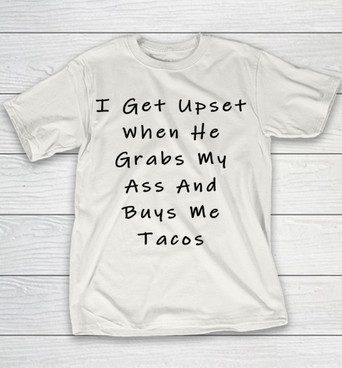 Funny White Lie Party Never Grab My Ass And Buy Me Tacos Youth T-Shirt