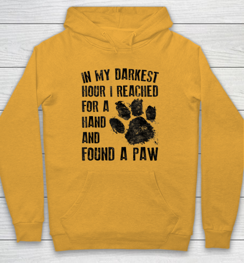 In My Darkest Hour I Reached For A Hand Found A Paw Dog Lover Hoodie 2