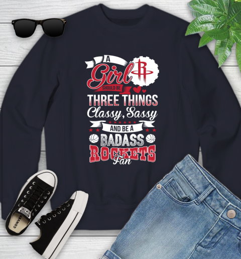 Houston Rockets NBA A Girl Should Be Three Things Classy Sassy And A Be Badass Fan Youth Sweatshirt 2