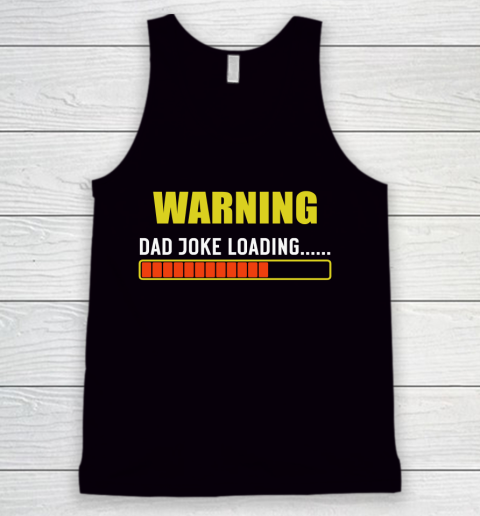 WARNING DAD JOKE LOADING Tank Top