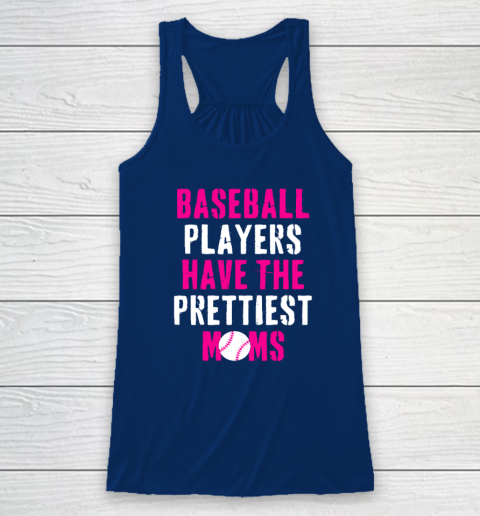 Baseball Players Have The Prettiest Moms Racerback Tank 4
