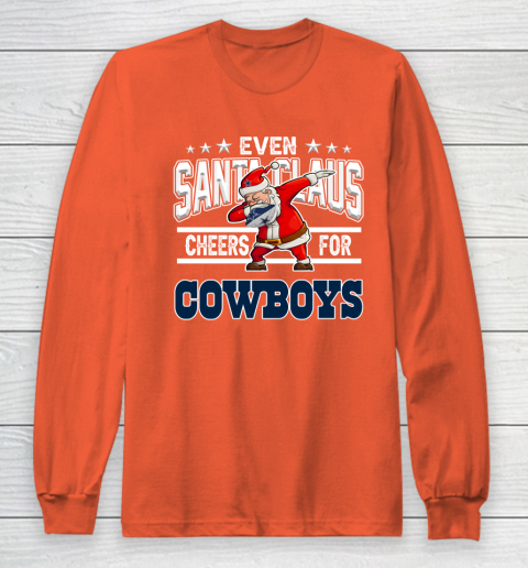 Dallas Cowboys Even Santa Claus Cheers For Christmas NFL Long Sleeve T-Shirt 3