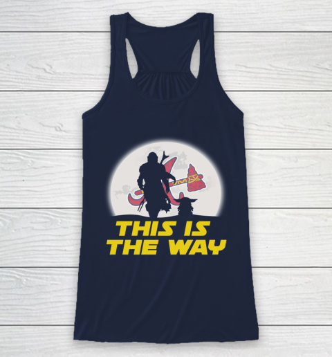 Atlanta Braves MLB Baseball Star Wars Yoda And Mandalorian This Is The Way Racerback Tank 8