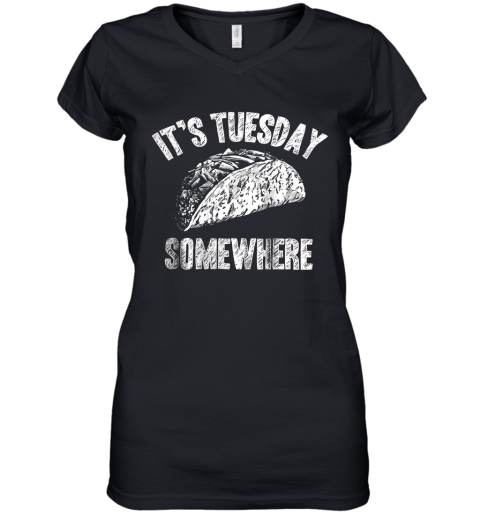 Its Tuesday Somewhere Taco Women's V-Neck T-Shirt