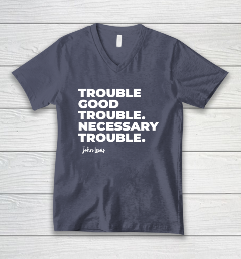Trouble Good Trouble Necessary Trouble John Lewis V-Neck T-Shirt 7