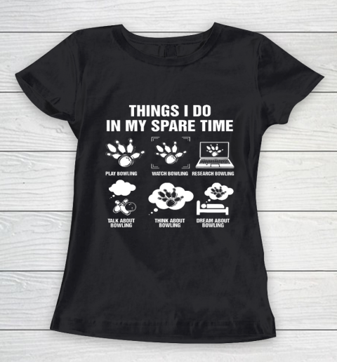 Bowling Things I Do In My Spare Time Gift For Bowler Women's T-Shirt