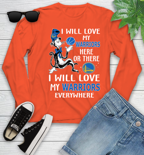 NBA Basketball Golden State Warriors I Will Love My Warriors Everywhere Dr Seuss Shirt Youth Long Sleeve 3