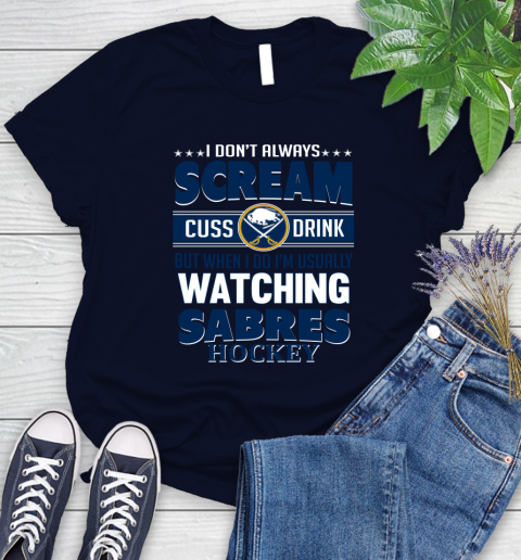 Buffalo Sabres NHL Hockey I Scream Cuss Drink When I'm Watching My Team Women's T-Shirt 2