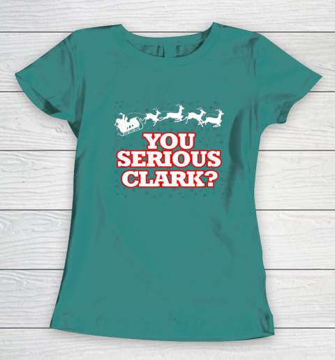 Christmas Vacation You Serious Clark Women's T-Shirt 10