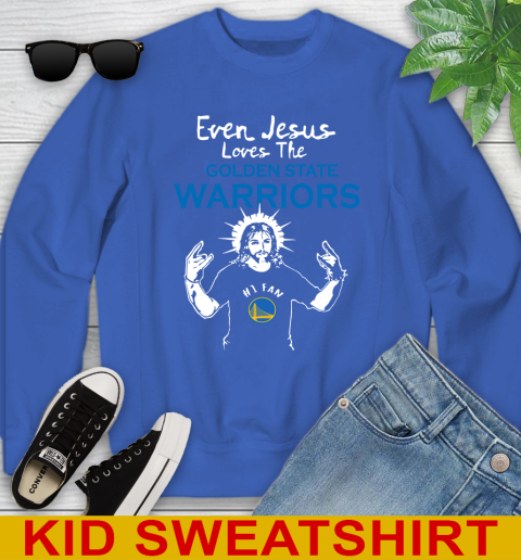 Golden State Warriors NBA Basketball Even Jesus Loves The Warriors Shirt Youth Sweatshirt Tee For Sports