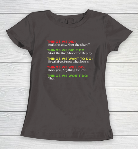 Things We Did Built This City Shot The Sheriff Start Funny Women's T-Shirt 5